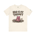 Mud Is My Therapy T-Shirt
