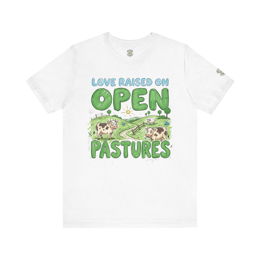 Love Raised On Open Pastures T-Shirt