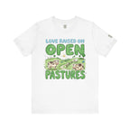 Love Raised On Open Pastures T-Shirt