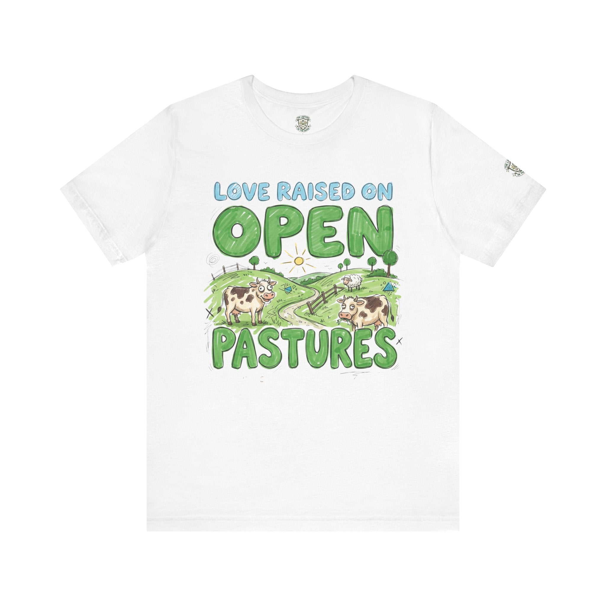 Love Raised On Open Pastures T-Shirt