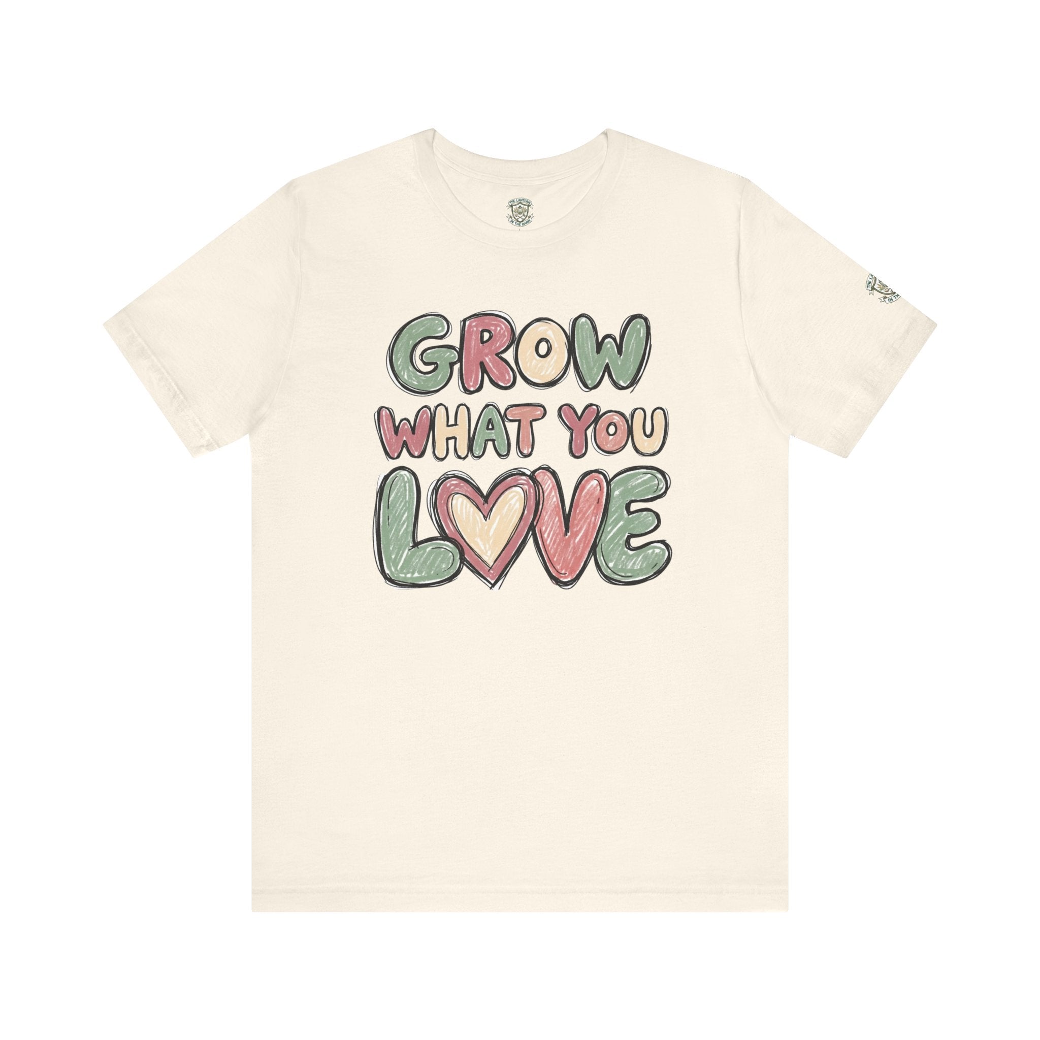 Grow What You Love T-Shirt