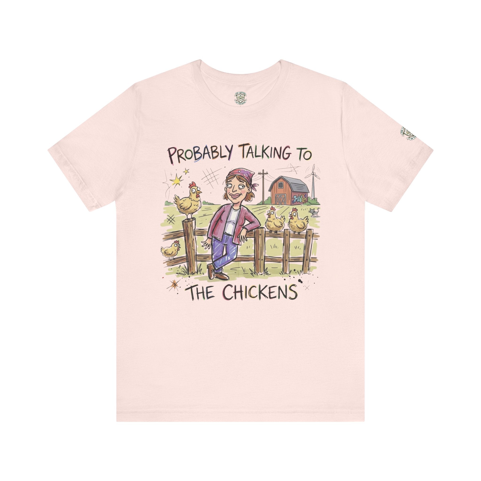 Probably Talking To The Chickens T-Shirt