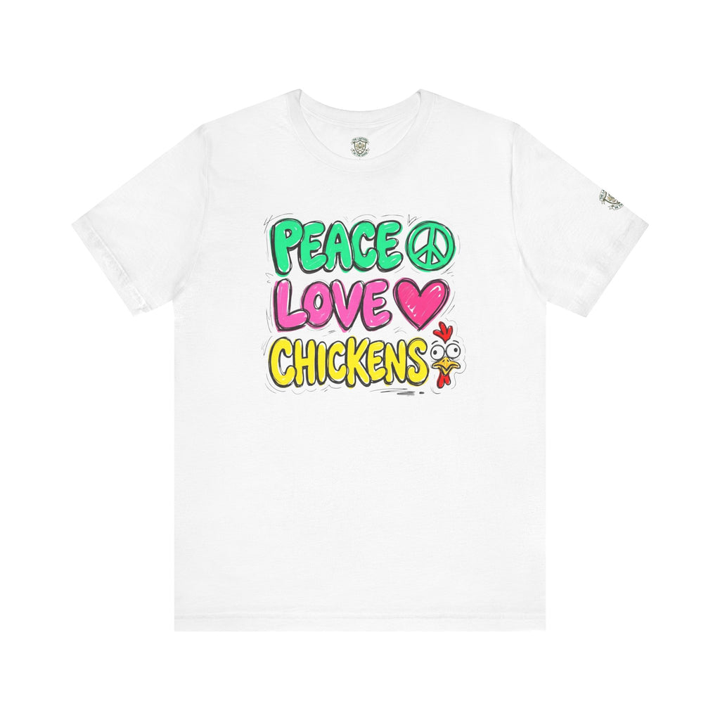 Peace Love Chickens T-Shirt