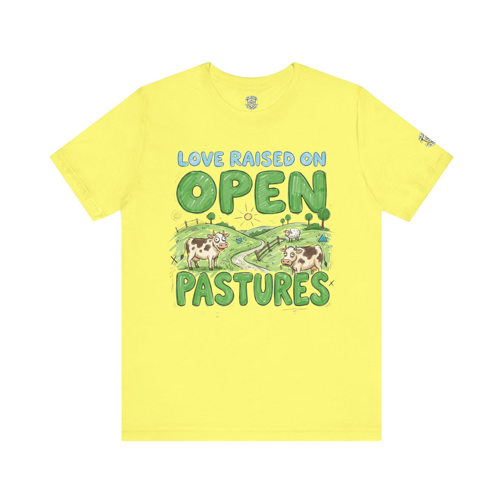 Love Raised On Open Pastures T-Shirt