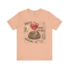 Bread Is Love Made Visible T-Shirt