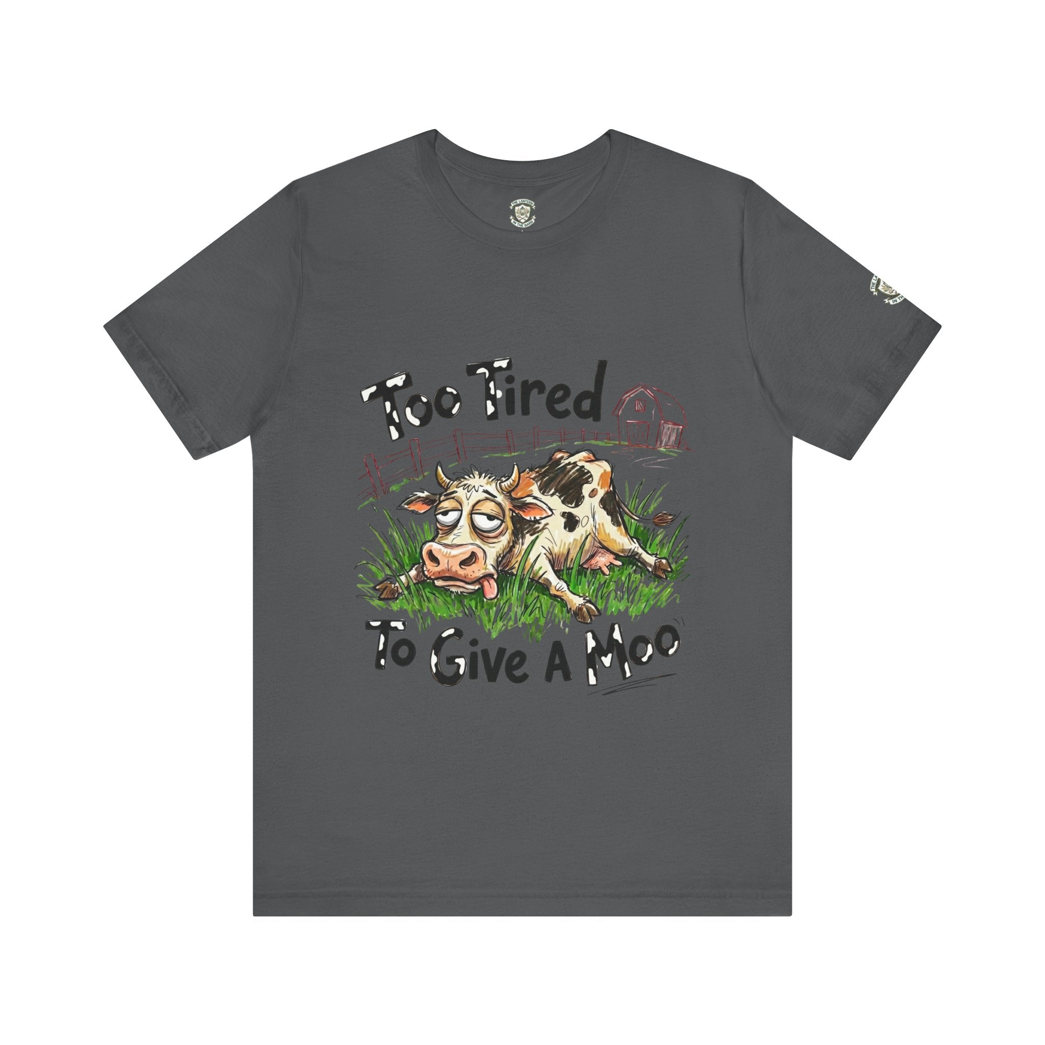 Too Tired To Give A Moo T‑Shirt