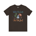 Water the Earth Feed the Soul T-Shirt