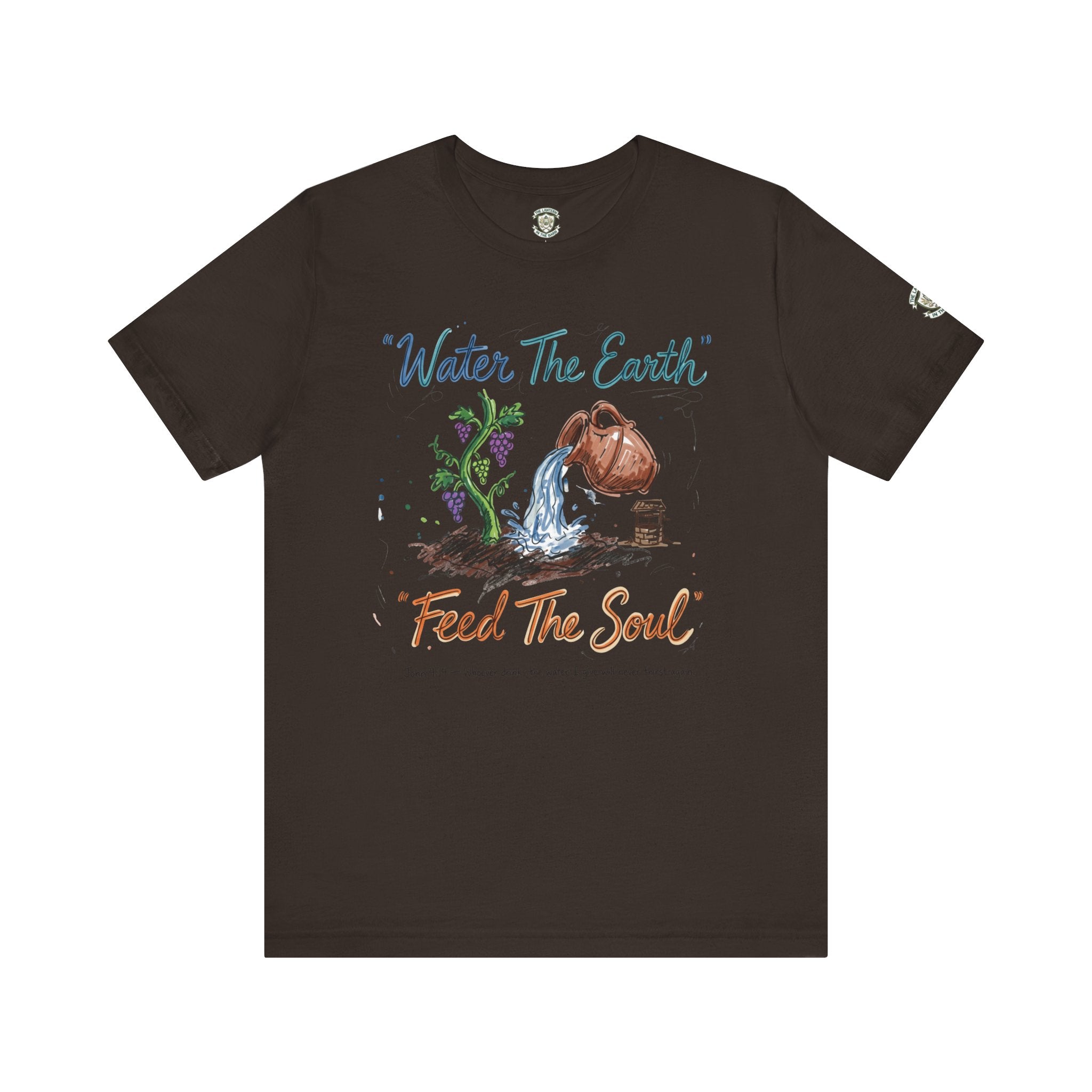 Water the Earth Feed the Soul T-Shirt
