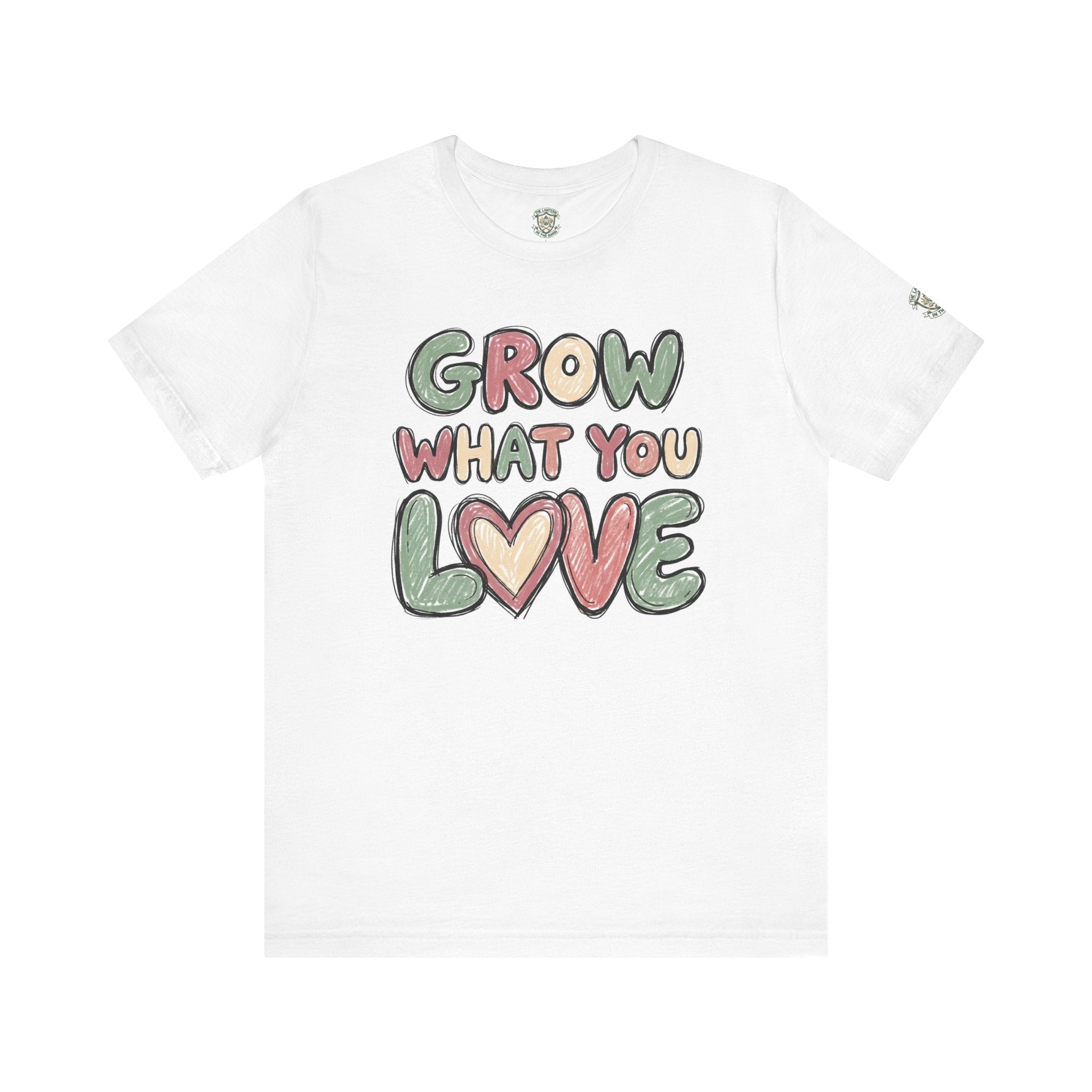Grow What You Love T-Shirt