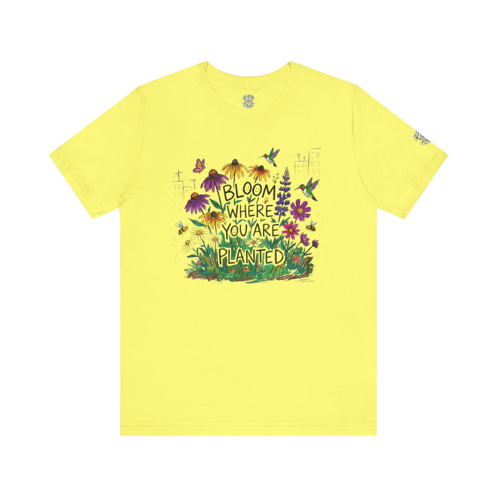 Bloom Where You’re Planted T‑Shirt