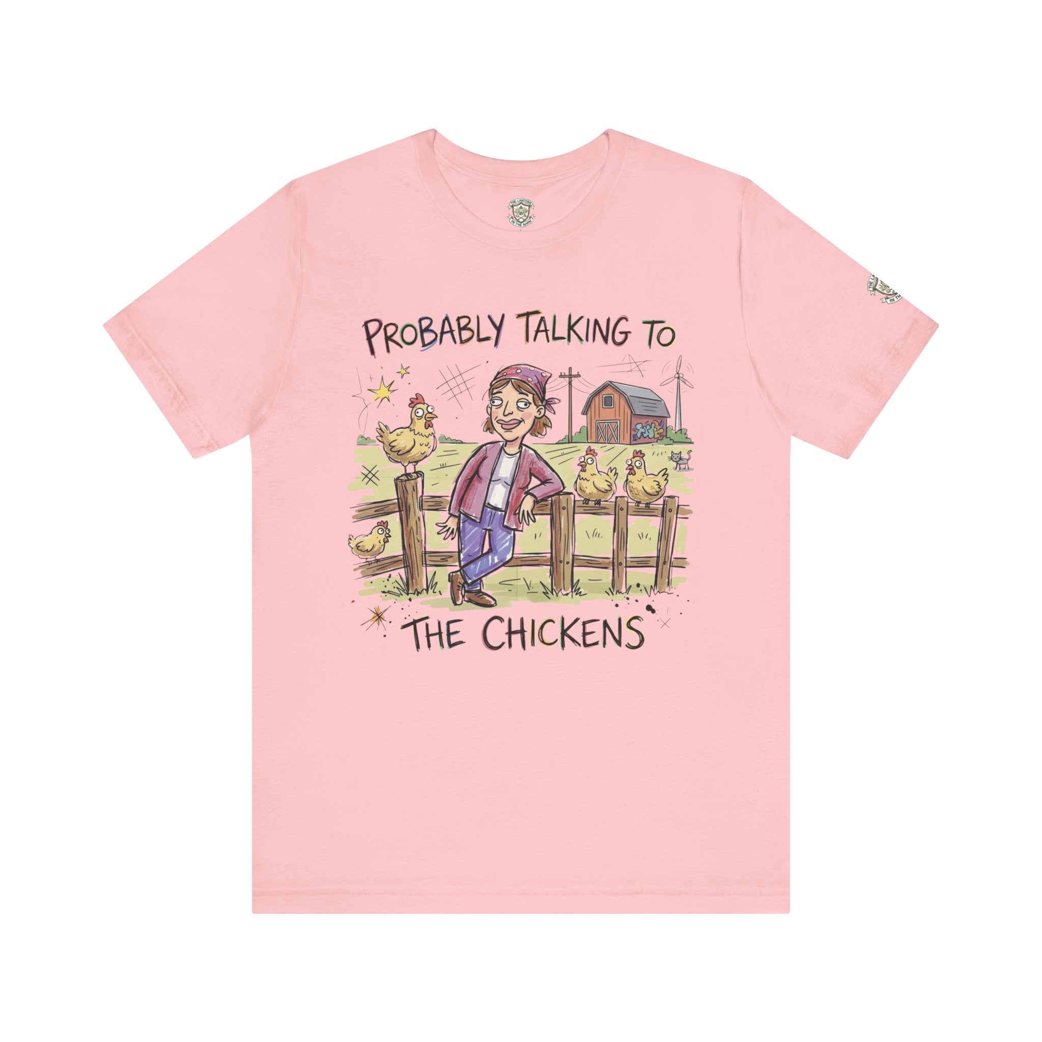 Probably Talking To The Chickens T-Shirt