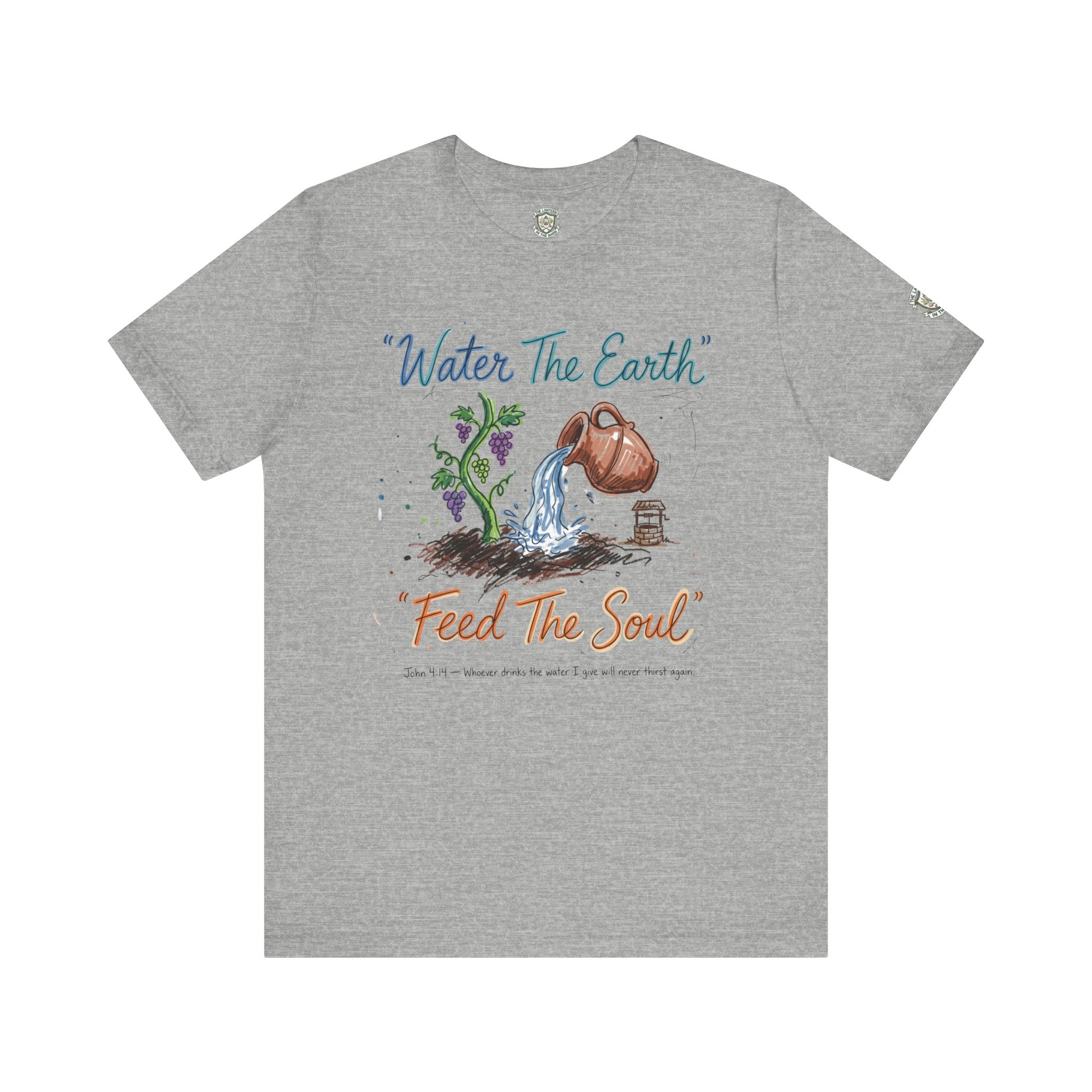 Water the Earth Feed the Soul T-Shirt