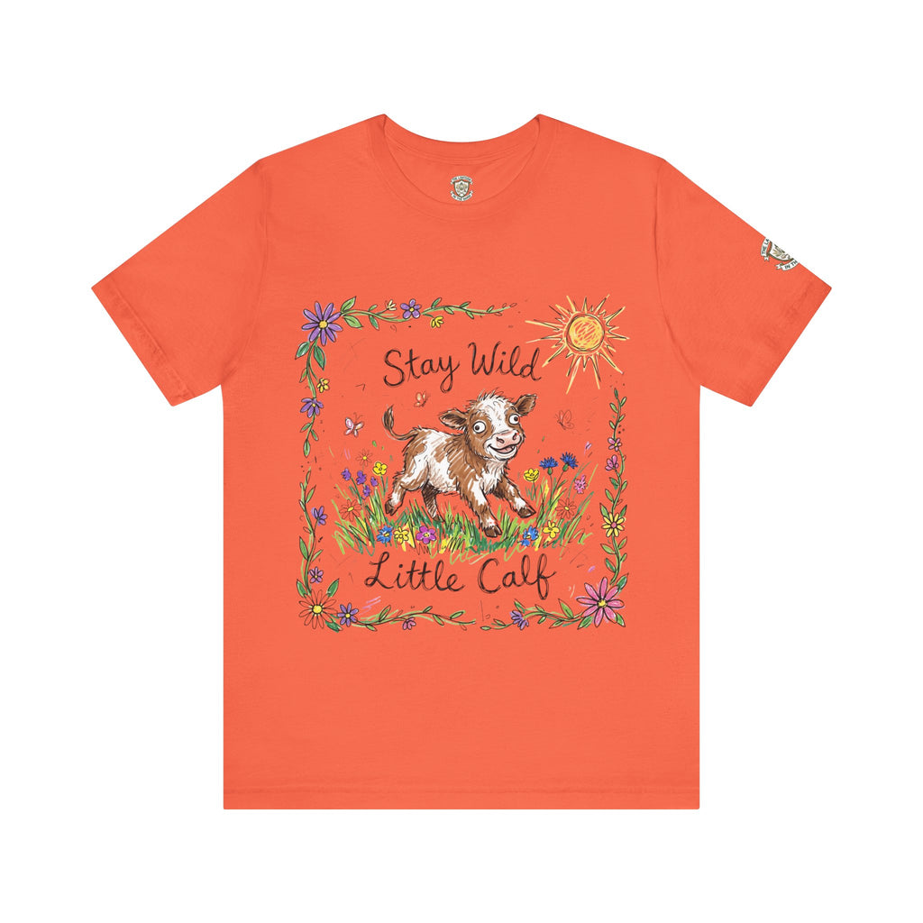 Stay Wild Little Calf - T Shirt