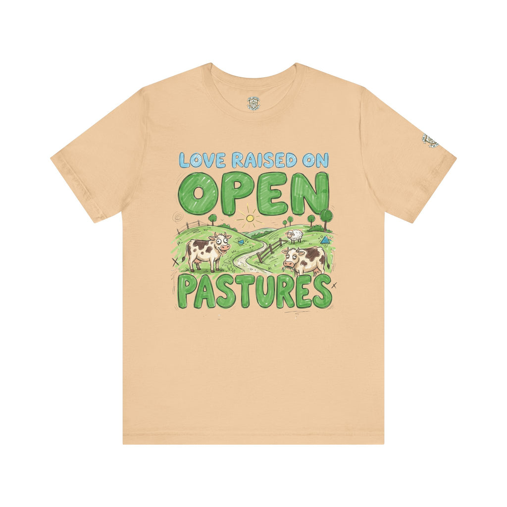 Love Raised On Open Pastures T-Shirt
