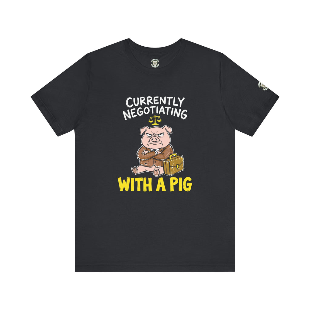 Currently Negotiating With A Pig T-Shirt