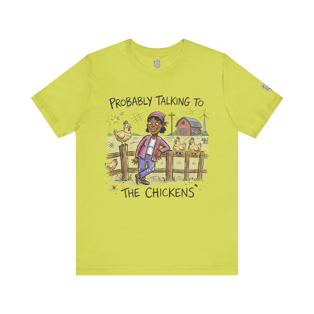 Probably Talking To The Chickens T-Shirt