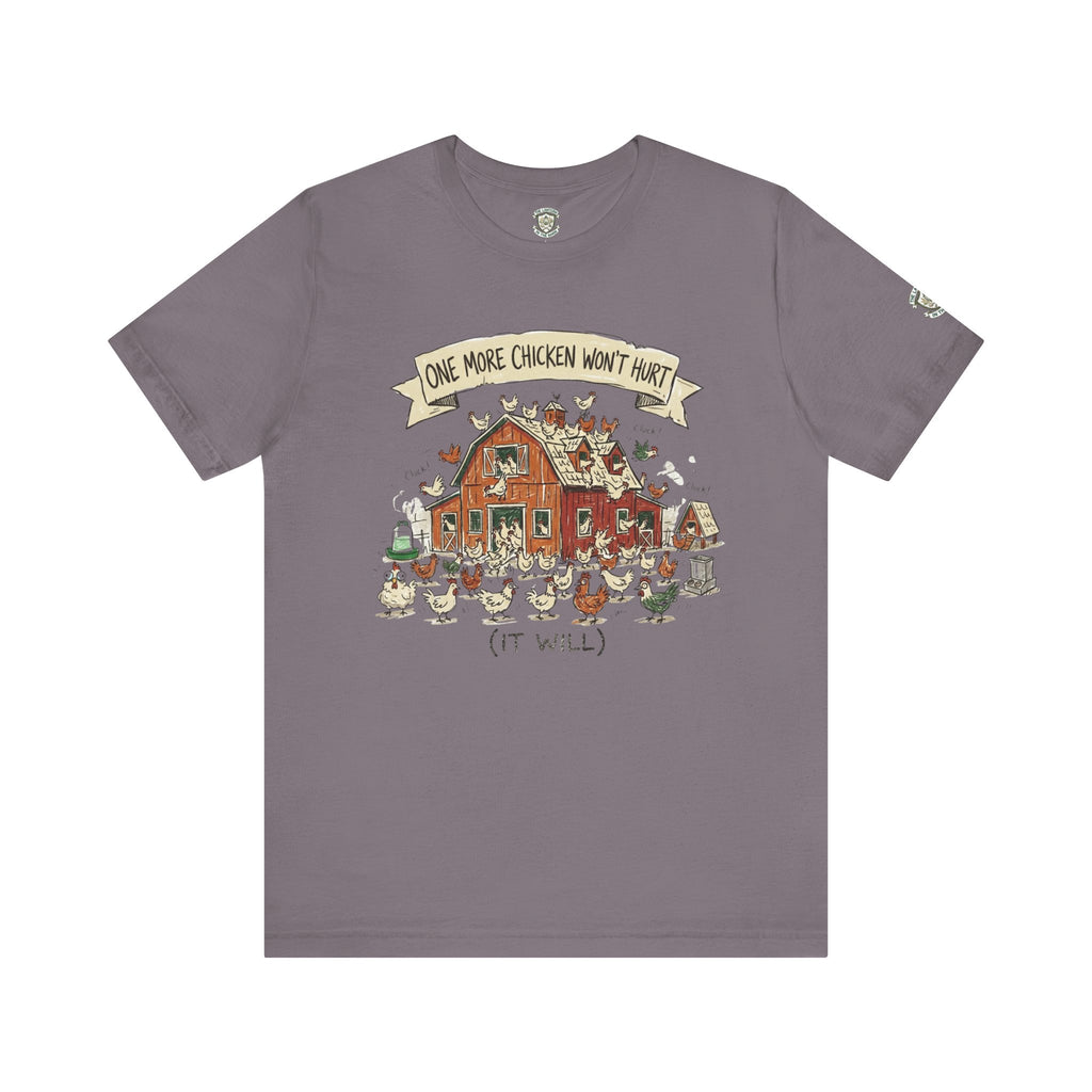 One More Chicken Won't Hurt T-Shirt