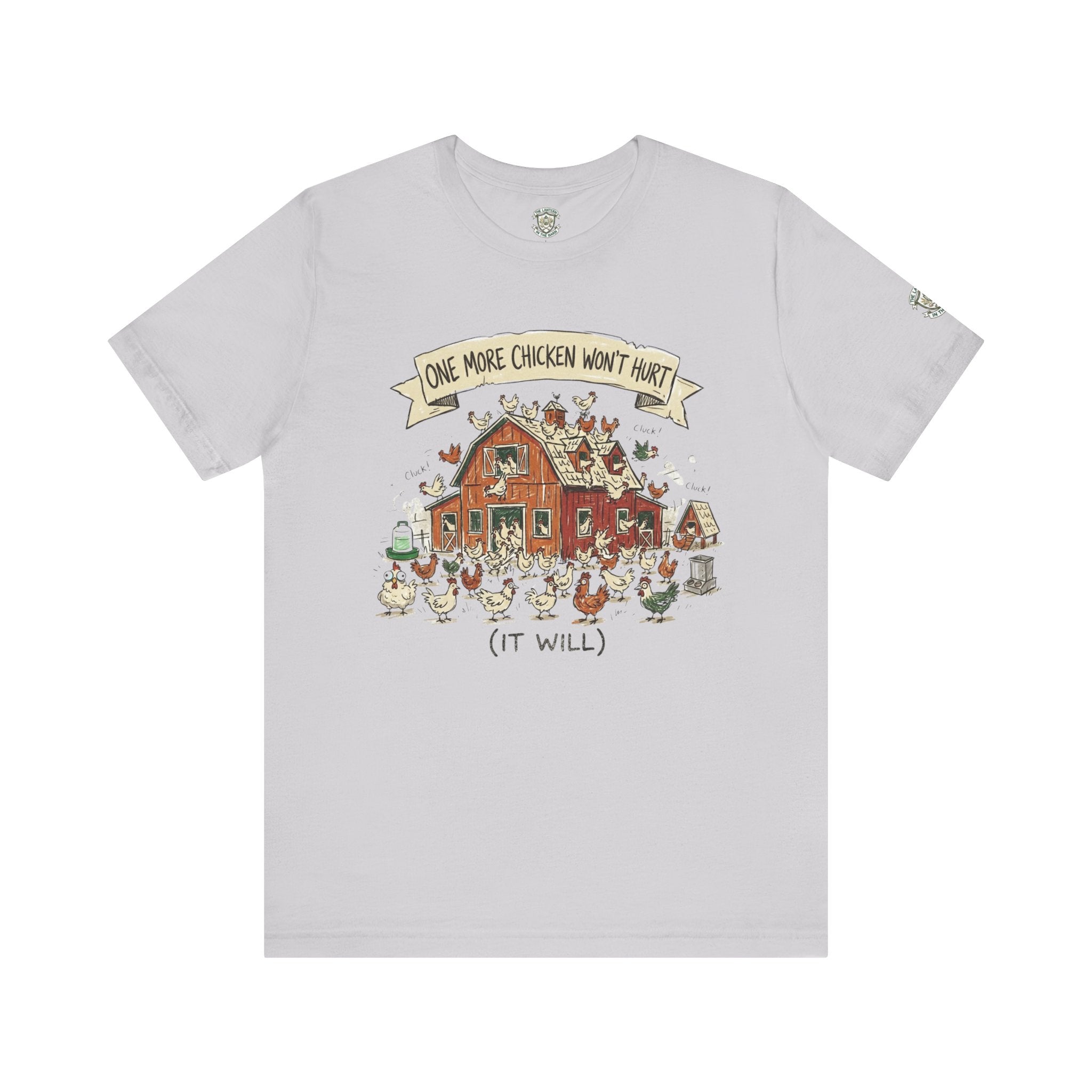 One More Chicken Won't Hurt T-Shirt