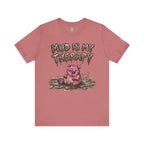 Mud Is My Therapy T-Shirt