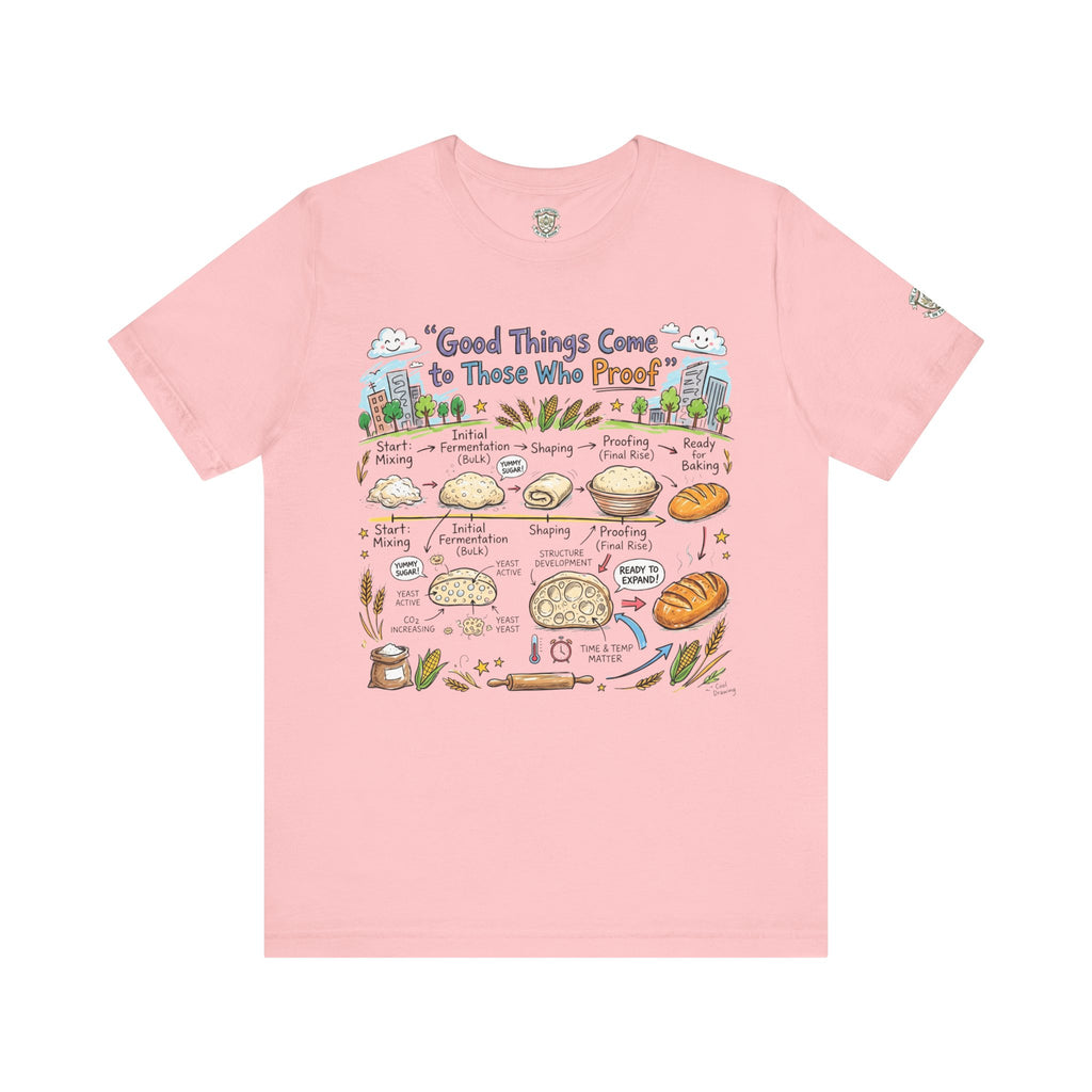 Good Things Come to Those Who Proof T-Shirt