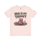 Mud Is My Therapy T-Shirt