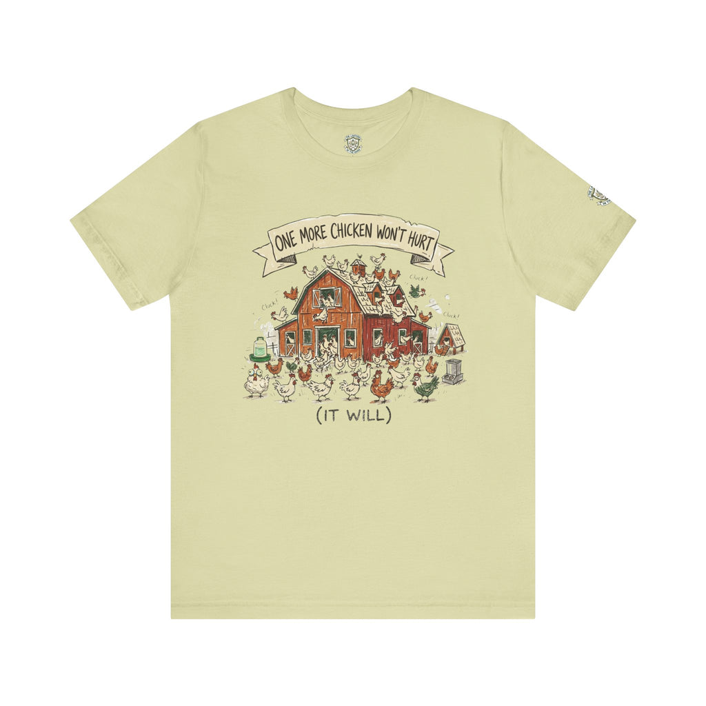 One More Chicken Won't Hurt T-Shirt