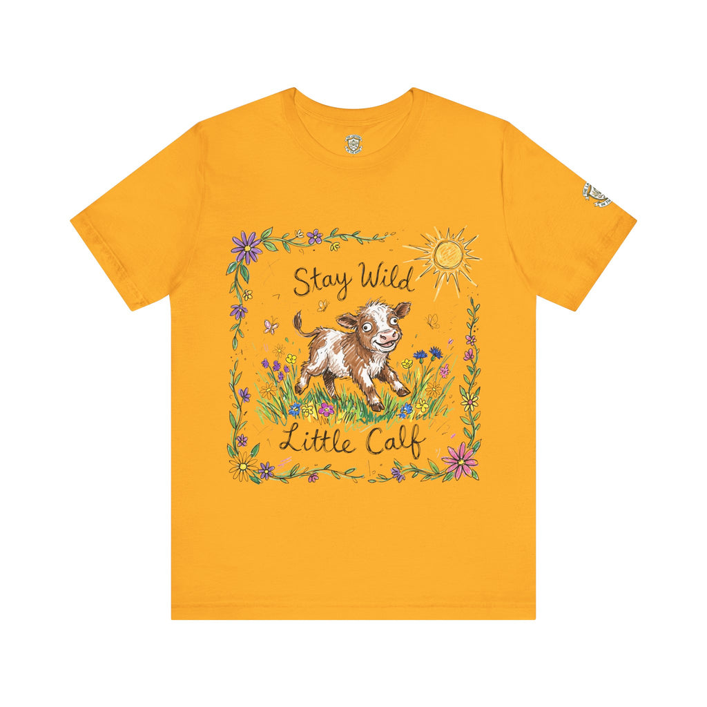 Stay Wild Little Calf - T Shirt