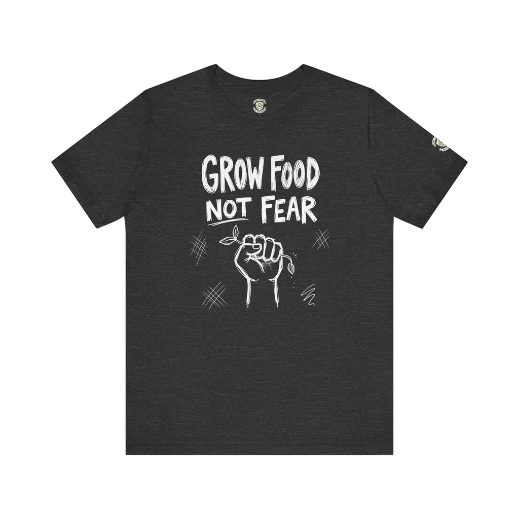 Grow Food Not Fear T-Shirt