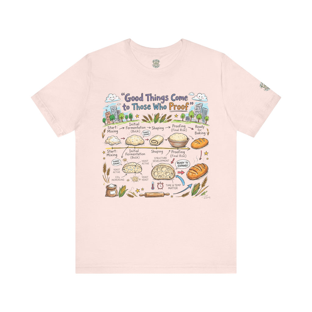 Good Things Come to Those Who Proof T-Shirt