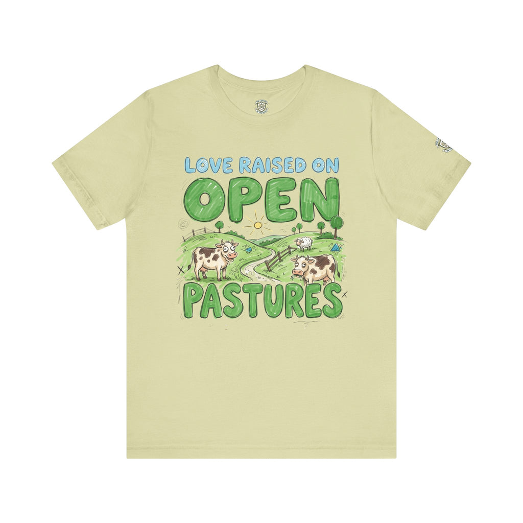 Love Raised On Open Pastures T-Shirt
