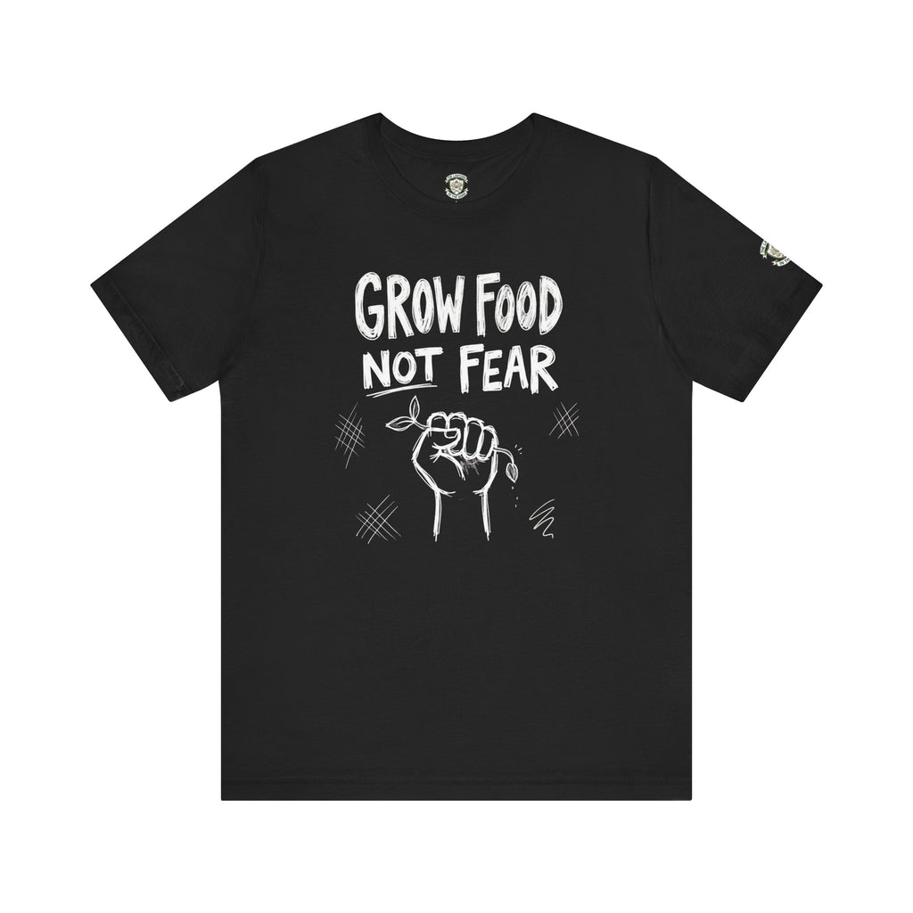 Grow Food Not Fear T-Shirt