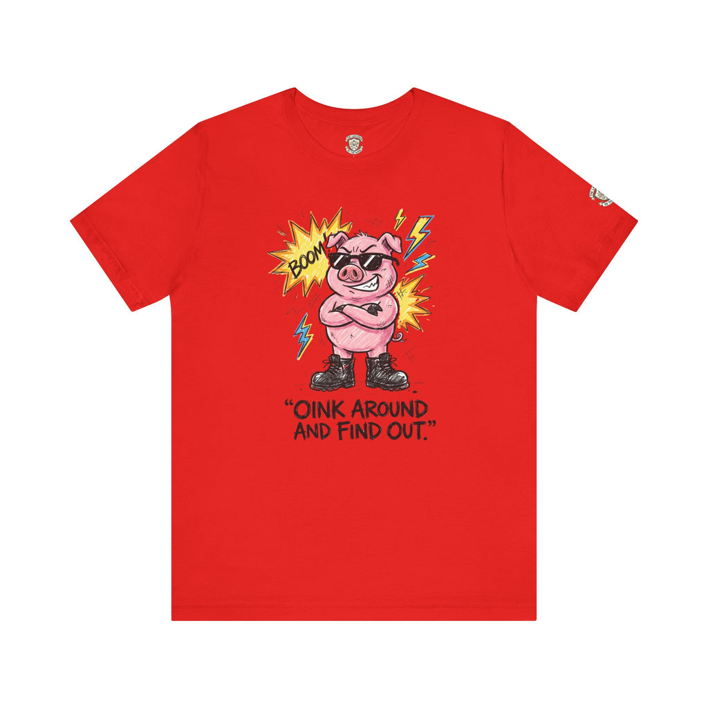 Oink Around And Find Out T-Shirt
