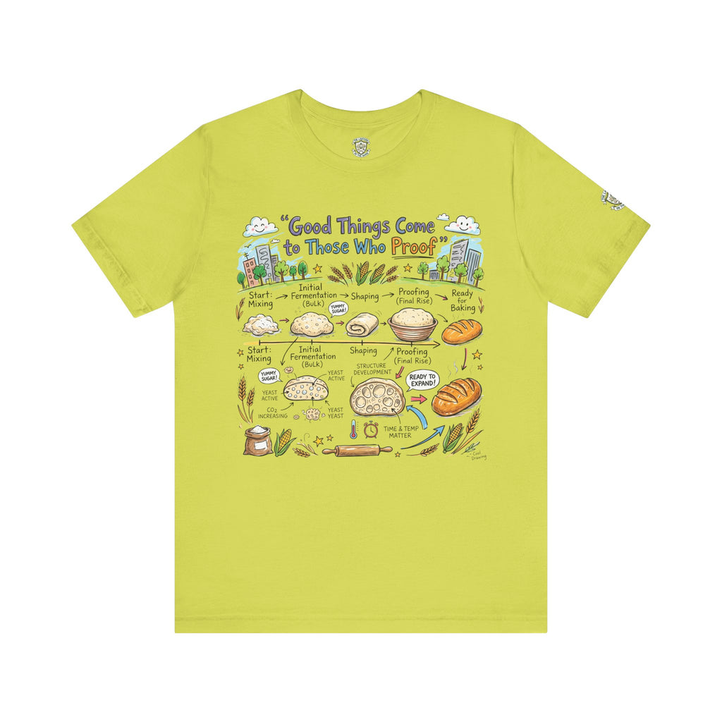 Good Things Come to Those Who Proof T-Shirt