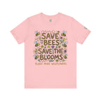 Save the Bees Save the Blooms T-Shirt