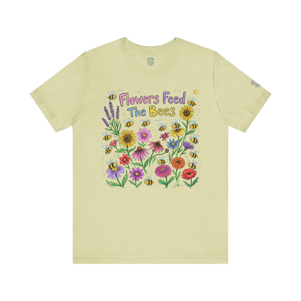 Flowers Feed The Bees T-Shirt