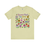 Flowers Feed The Bees T-Shirt