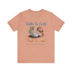 Water the Earth Feed the Soul T-Shirt