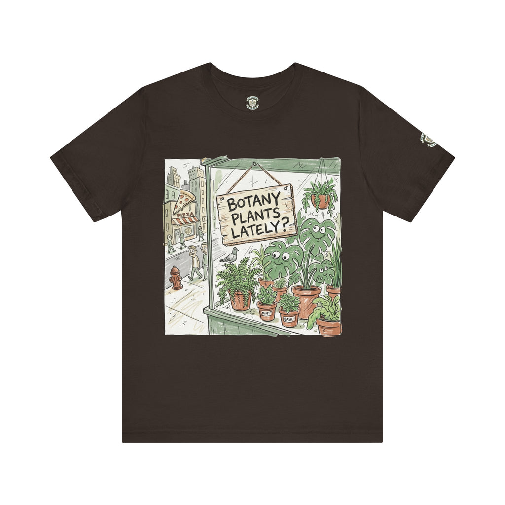 Botany Plants Lately? T-Shirt