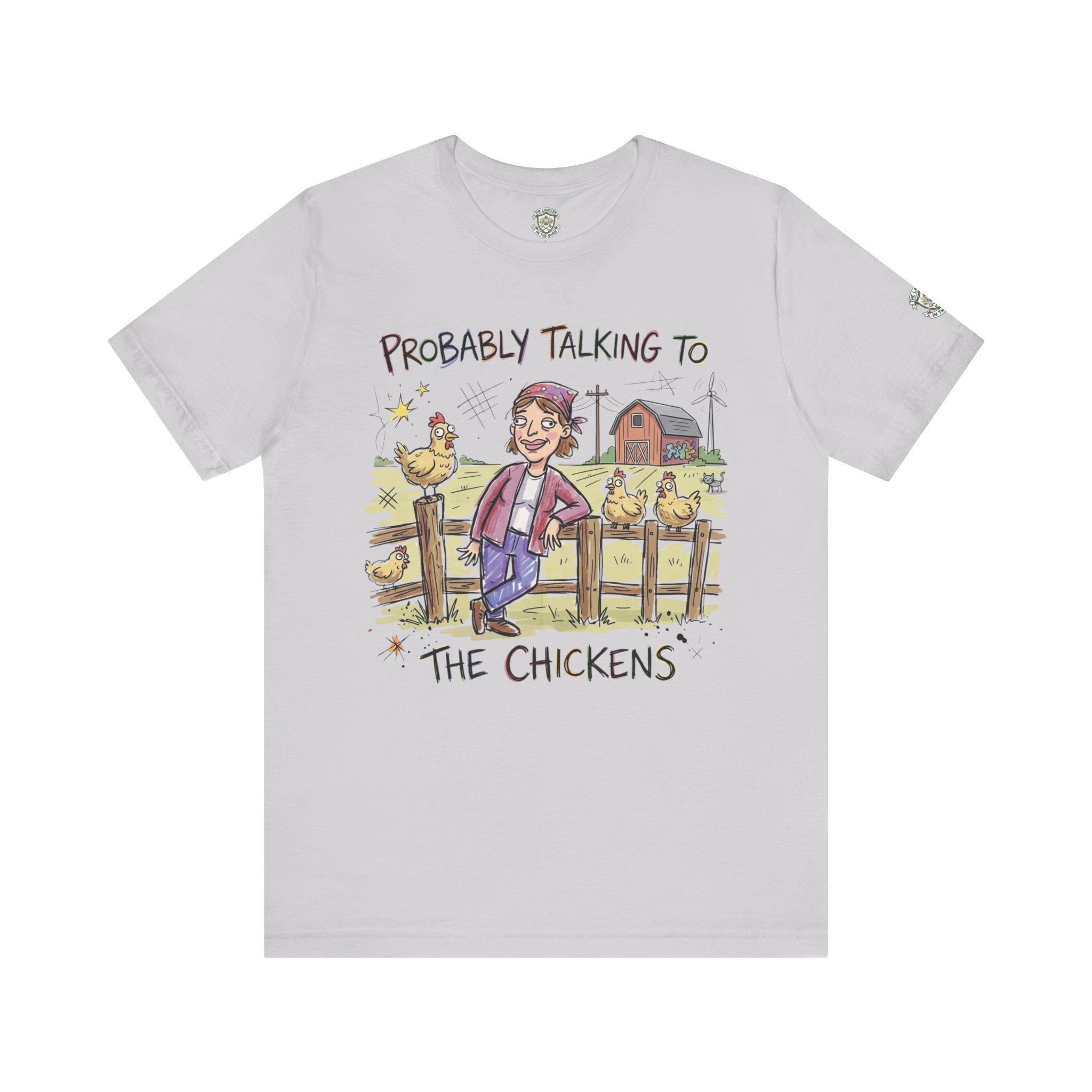 Probably Talking To The Chickens T-Shirt