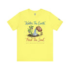 Water the Earth Feed the Soul T-Shirt