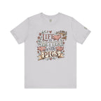 Life Is Better With Pigs T-Shirt