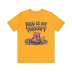 Mud Is My Therapy T-Shirt