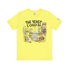 The Yeast I Could Do T‑Shirt