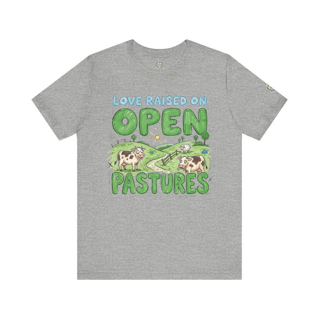 Love Raised On Open Pastures T-Shirt