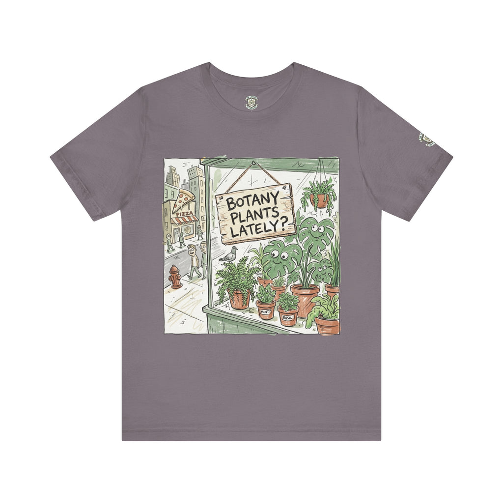 Botany Plants Lately? T-Shirt