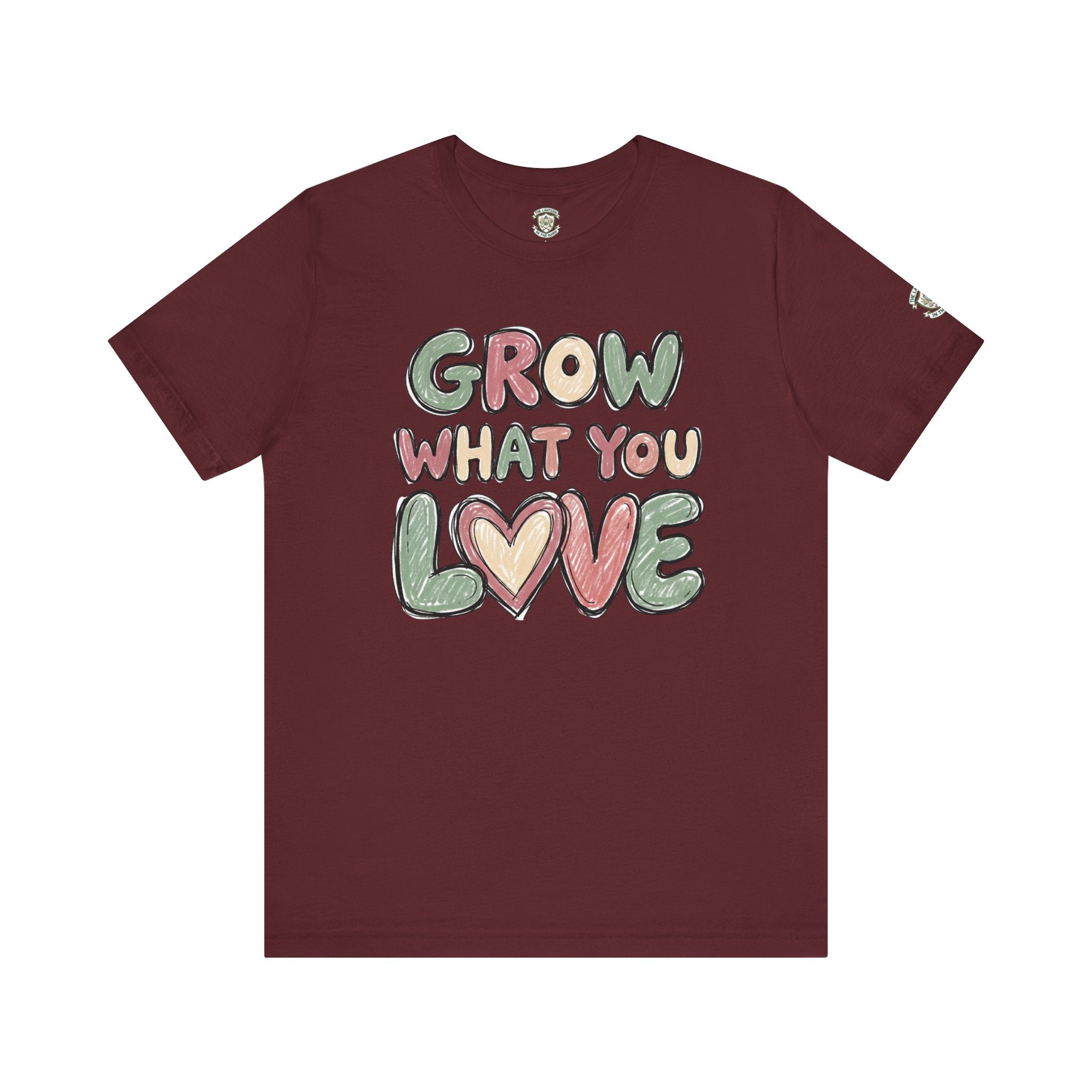 Grow What You Love T-Shirt