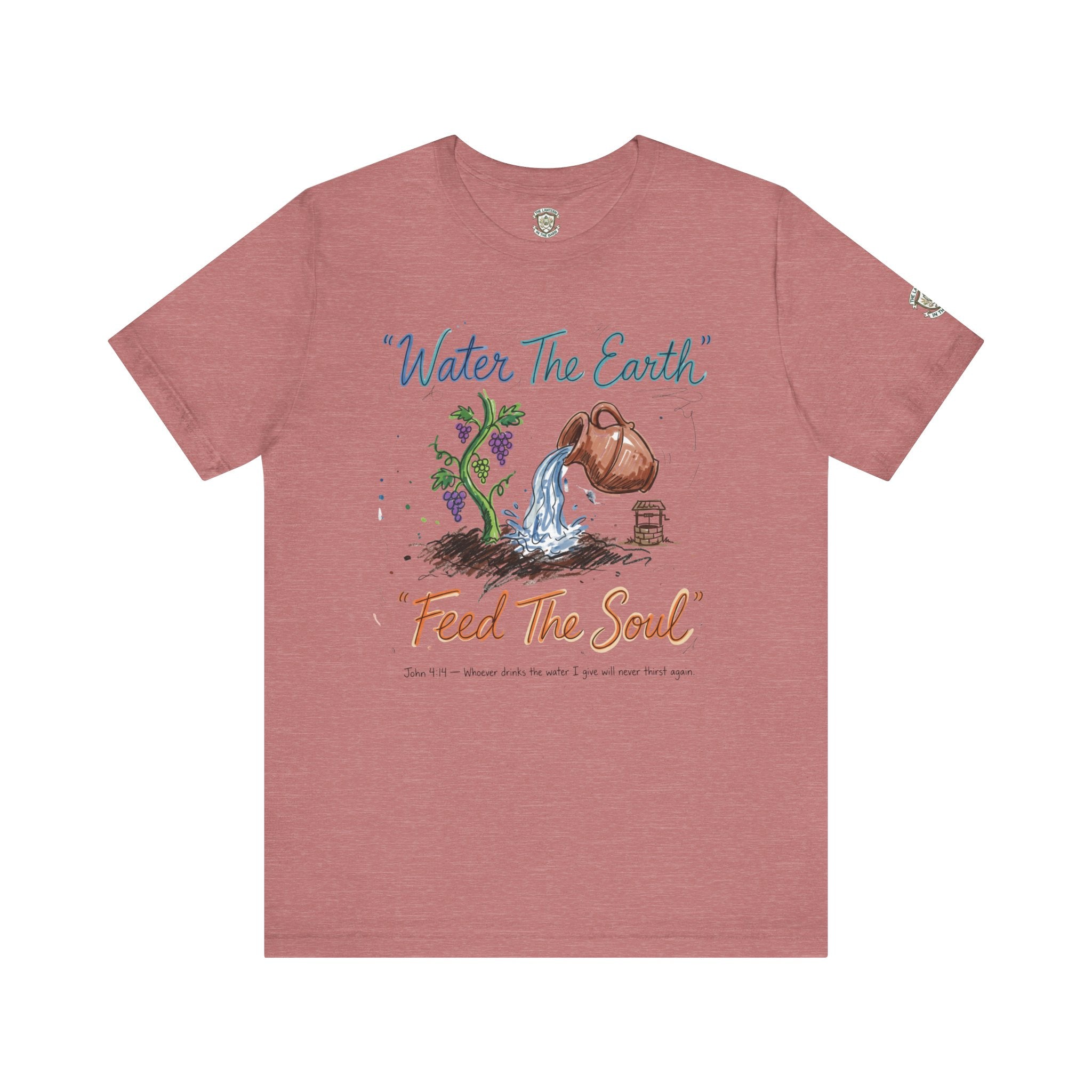 Water the Earth Feed the Soul T-Shirt