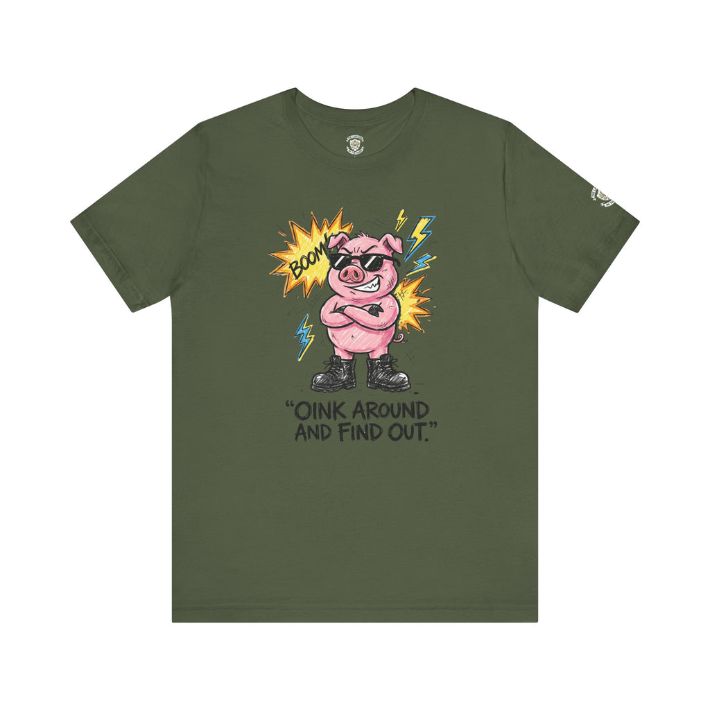 Oink Around And Find Out T-Shirt