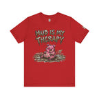 Mud Is My Therapy T-Shirt