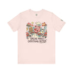 Bacon Makes Everything Better T-Shirt